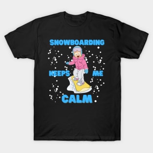 Snow Boarding Keeps Me Calm, Snowboard, Snowboarder, Snow, Winter, Winter Sports Gift, Ski Resort, Nature, Ski Slopes, Ski Hills, Mountains T-Shirt